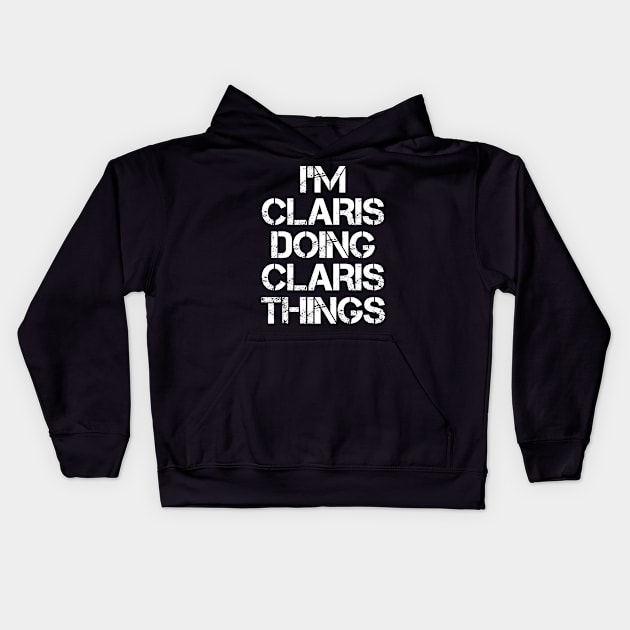 Claris Name T Shirt - Claris Doing Claris Things Kids Hoodie by Skyrick1